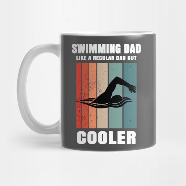 Swimming Dad Like A Regular Dad But Cooler by Hunter_c4 "Click here to uncover more designs"